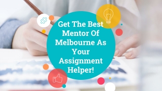 Get The Best Mentor Of Melbourne As Your Assignment Helper!
