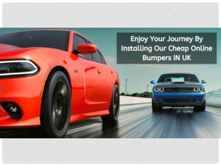 Enjoy Your Journey By Installing Our Cheap Online Bumpers IN UK