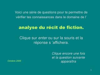 Voici une série de questions pour te permettre de vérifier tes connaissances dans le domaine de l’ analyse du récit de f