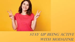 Stay up being active with Modafinil