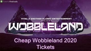 Cheapest Wobbleland Tickets
