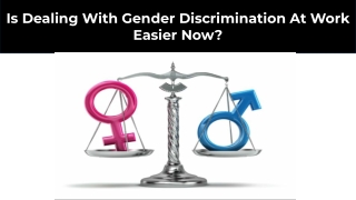 Is Dealing With Gender Discrimination At Work Easier Now?