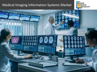 Medical Imaging Information Systems Market expected to Grow faster with key winning strategies