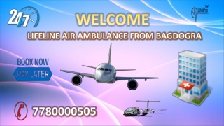 Advantages of Lifeline Air Ambulance from Bagdogra Possibly Meets from Doorway