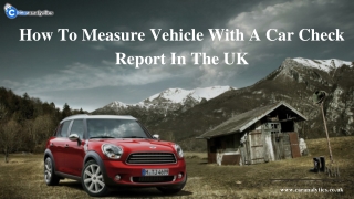 How To Measure Vehicle With A Car Check Report In The UK?