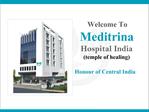 Meditrina Hospital : Honour of Central India