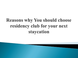 6 reasons why You should choose residency club for your next staycation