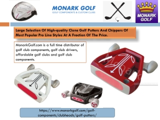 Large Selection of High-quality Clone Golf Putters and Chippers of Most Popular Pro Line Styles at a Fraction of the Pri