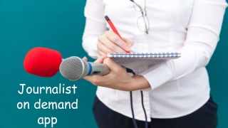 Uber For Journalism | Journalist On Demand App