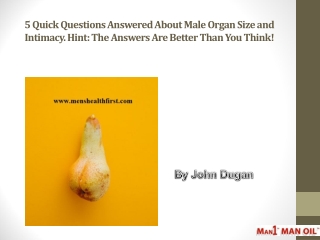 5 Quick Questions Answered About Male Organ Size and Intimacy. Hint: The Answers Are Better Than You Think!