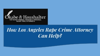 How Los Angeles Rape Crime Attorney Can Help?