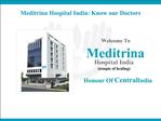 Meditrina Hospital India : Know our Doctors