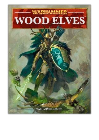 [PDF] Free Download Warhammer: Wood Elves (Interactive Edition) By Games Workshop