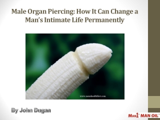 Male Organ Piercing: How It Can Change a Man’s Intimate Life Permanently
