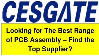 Looking for The Best Range of PCB Assembly – Find the Top Supplier?