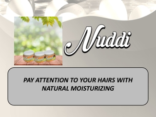 Pay attention to your hairs with natural moisturizing