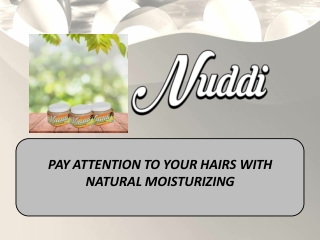 Pay attention to your hairs with natural moisturizing