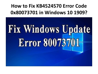 How to Fix KB4524570 Error Code 0x80073701 in Windows 10 1909?