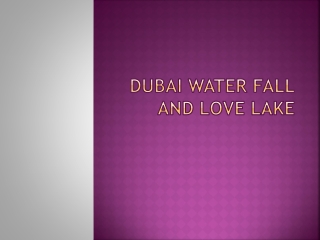 Dubai Water Fall and Love Lake