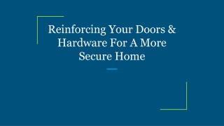 Reinforcing Your Doors & Hardware For A More Secure Home