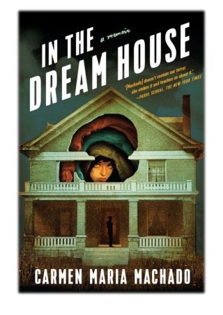 [PDF] Free Download In the Dream House By Carmen Maria Machado