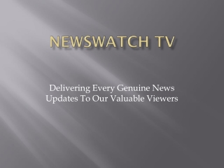 Newswatch TV - Source Of Genuine News Updates