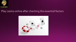 Play casino online after checking the essential factors