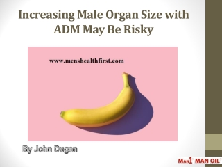 Increasing Male Organ Size with ADM May Be Risky