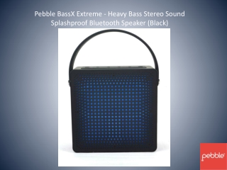 Pebble BassX Extreme - Heavy Bass Stereo Sound Splashproof Bluetooth Speaker (Black)