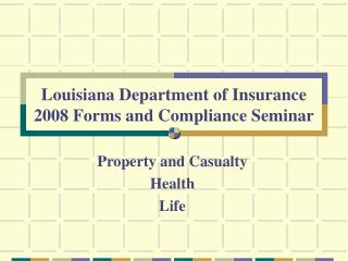 Louisiana Department of Insurance 2008 Forms and Compliance Seminar