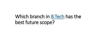 Which branch in B.Tech has the best future scope?