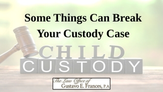 Some Things Can Break Your Custody Case
