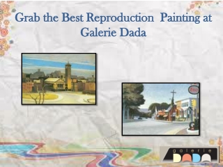 Grab the Best Reproduction  Painting at Galerie Dada