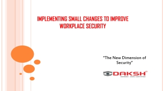 IMPLEMENTING SMALL CHANGES TO IMPROVE WORKPLACE SECURITY