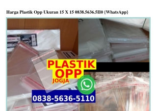 Harga Plastik Opp Ukuran 15 X 15 0838-5636-5II0[wa]