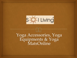 Sol Living - Yoga Accessories, Yoga Equipments & Yoga Mats Online