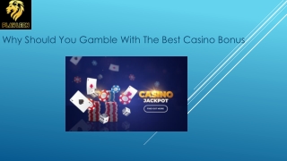 Why Should You Gamble With The Best Casino Bonus