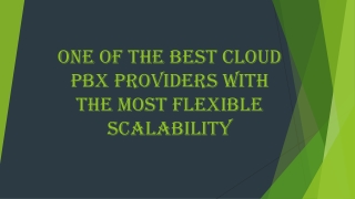 One of the Best Cloud PBX Providers with The Most Flexible Scalability