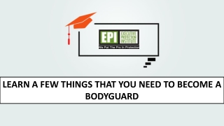 Learn a few things that you need to become a bodyguard