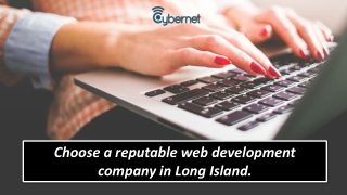 Choose a reputable web development company in Long Island.