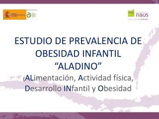 ESTUDIO DE PREVALENCIA DE OBESIDAD INFANTIL “ALADINO” . ( AL imentación , A ctividad física, D esarrollo IN fantil y
