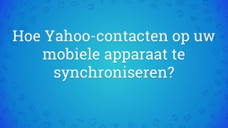 Hoe Yahoo-contacten op uw mobiele apparaat te synchroniseren?