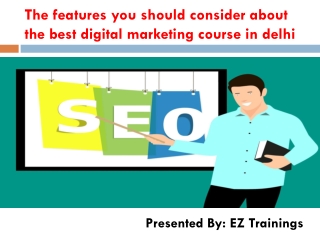 The features you should consider about the best digital marketing course in Delhi