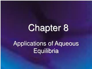 Applications of Aqueous Equilibria