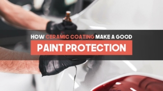 How Ceramic Coating Make A Good Paint Protection