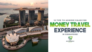 12 tips to achieve value for money travel experience in singapore!