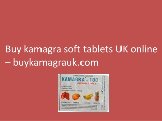 Kamagra Soft Tablets UK Online - BuyKamagraUK