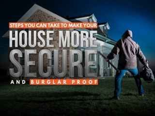 Steps you can take to make your house more secure and burglar proof