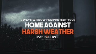 4 ways window film protect your home against harsh weather