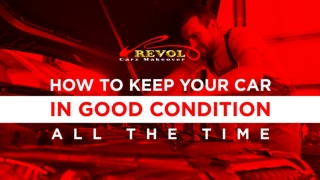 How To Keep Your Car In Good Condition All The Time